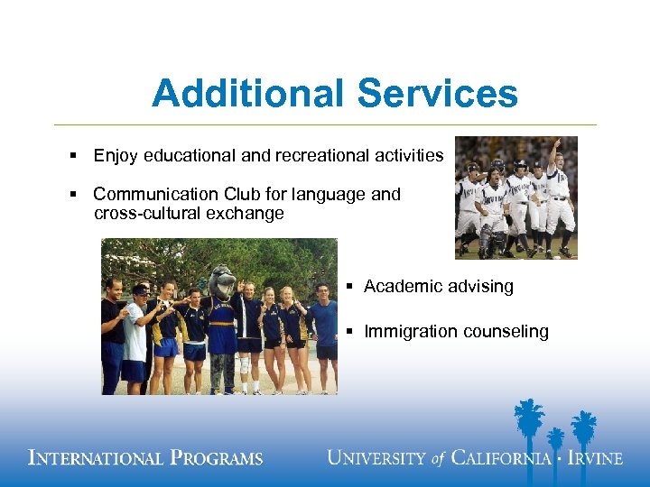 Additional Services § Enjoy educational and recreational activities § Communication Club for language and