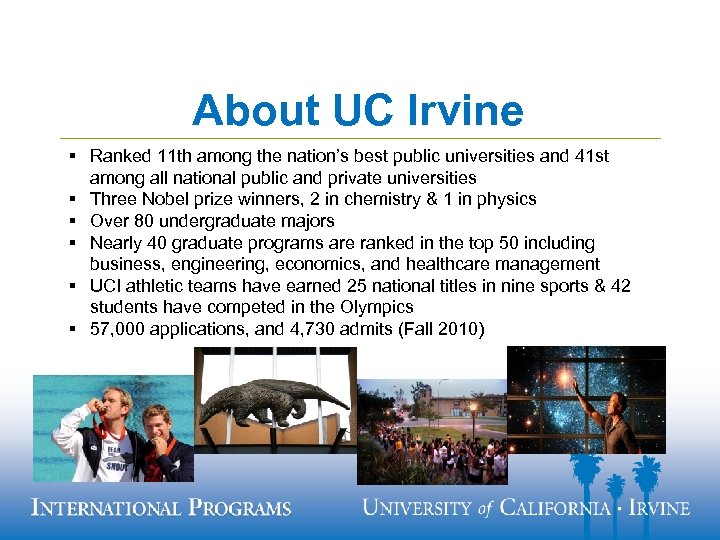 About UC Irvine § Ranked 11 th among the nation’s best public universities and