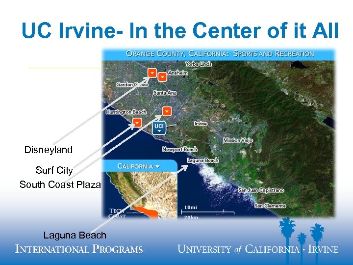 UC Irvine- In the Center of it All Disneyland Surf City South Coast Plaza