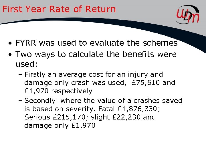 First Year Rate of Return • FYRR was used to evaluate the schemes •
