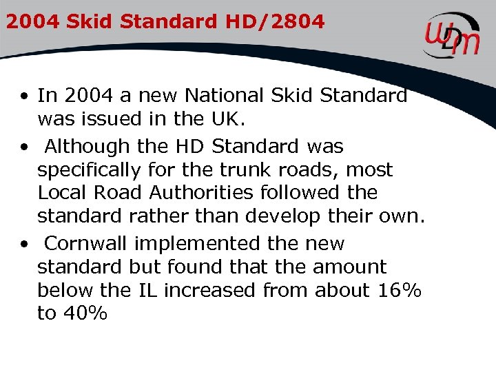 2004 Skid Standard HD/2804 • In 2004 a new National Skid Standard was issued