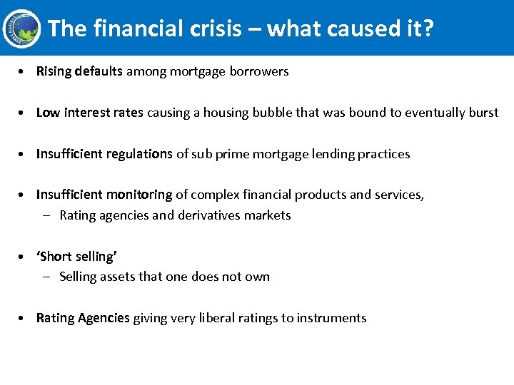 The financial crisis – what caused it? • Rising defaults among mortgage borrowers •