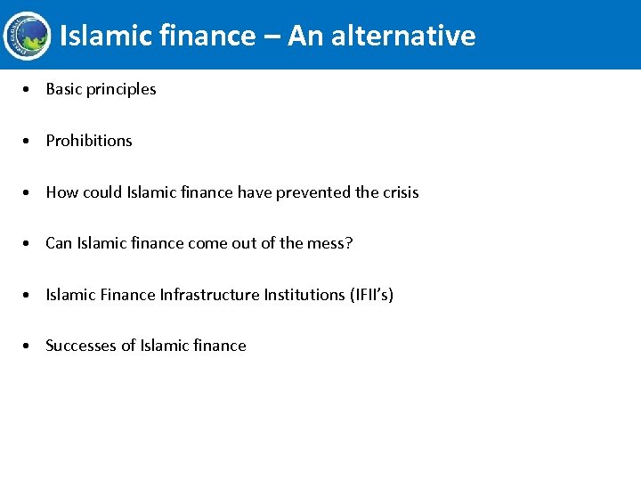 Islamic finance – An alternative • Basic principles • Prohibitions • How could Islamic