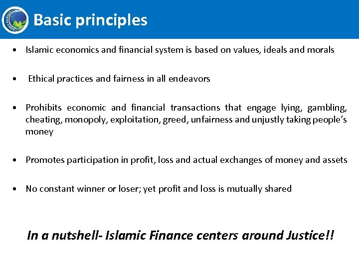 Basic principles • Islamic economics and financial system is based on values, ideals and