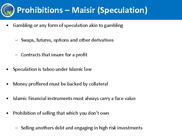Prohibitions – Maisir (Speculation) • Gambling or any form of speculation akin to gambling
