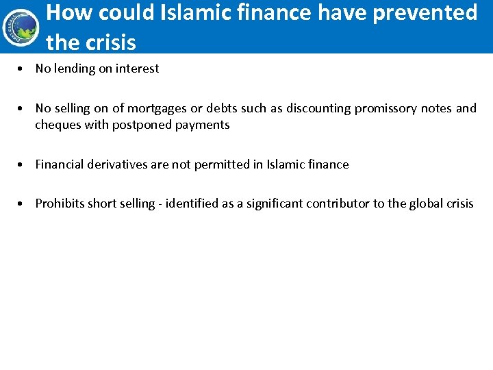 How could Islamic finance have prevented the crisis • No lending on interest •