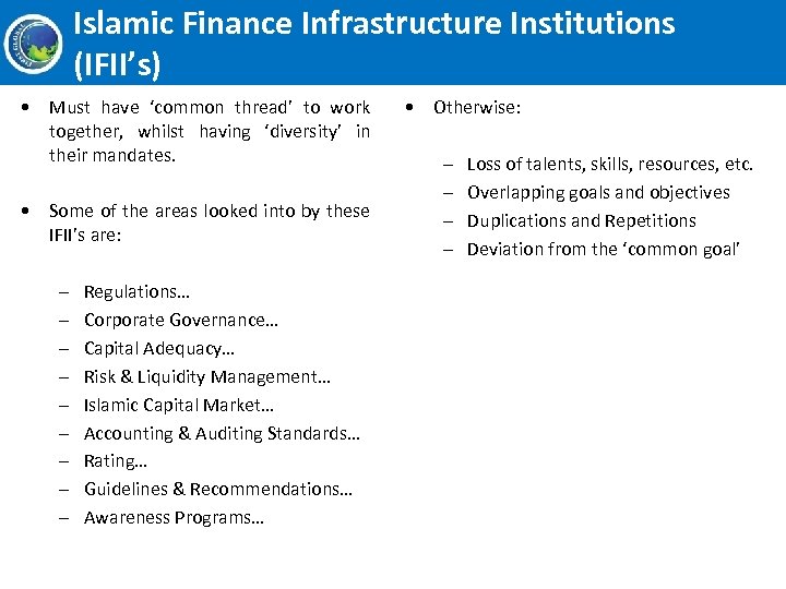 Islamic Finance Infrastructure Institutions (IFII’s) • Must have ‘common thread’ to work together, whilst
