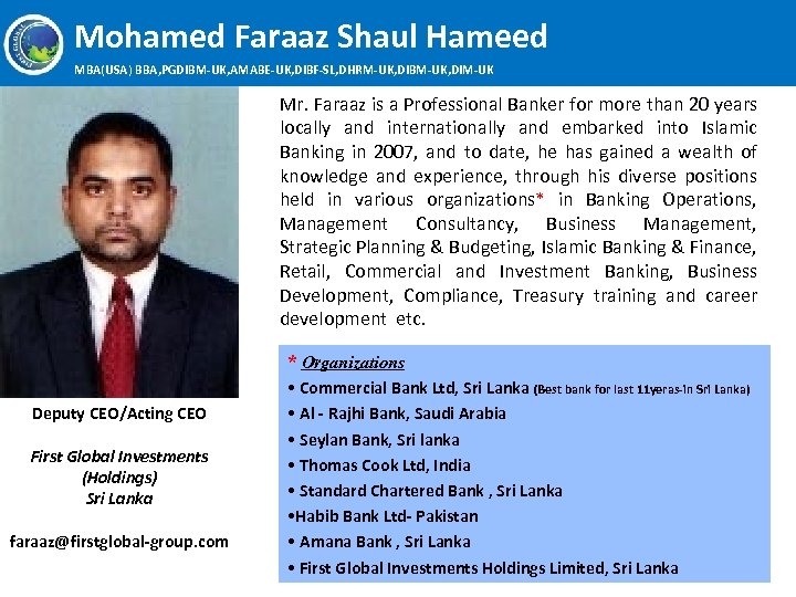 Mohamed Faraaz Shaul Hameed MBA(USA) BBA, PGDIBM-UK, AMABE-UK, DIBF-SL, DHRM-UK, DIBM-UK, DIM-UK Mr. Faraaz
