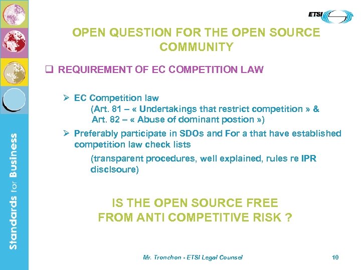 OPEN QUESTION FOR THE OPEN SOURCE COMMUNITY q REQUIREMENT OF EC COMPETITION LAW Ø
