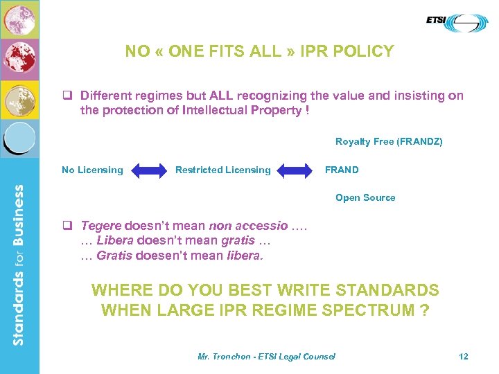 NO « ONE FITS ALL » IPR POLICY q Different regimes but ALL recognizing