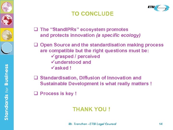 TO CONCLUDE q The “Stand. IPRs” ecosystem promotes and protects innovation (a specific ecology)