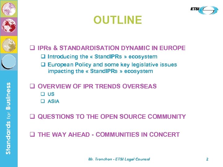 OUTLINE q IPRs & STANDARDISATION DYNAMIC IN EUROPE q Introducing the « Stand. IPRs