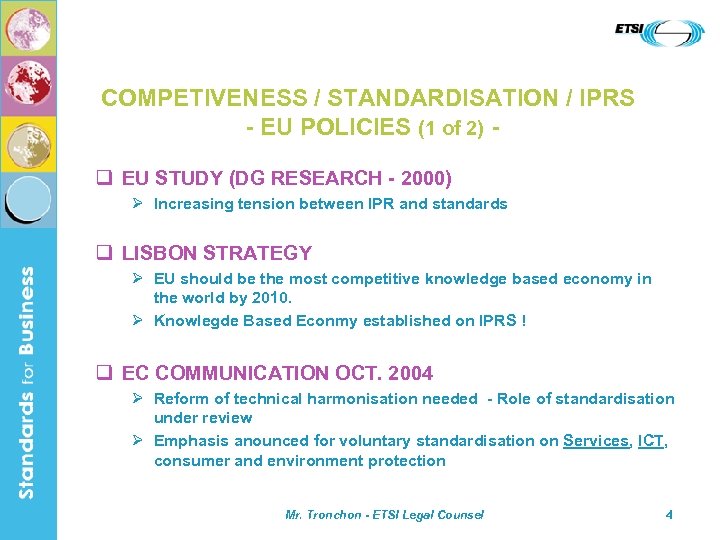 COMPETIVENESS / STANDARDISATION / IPRS - EU POLICIES (1 of 2) - q EU