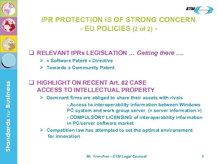 IPR PROTECTION IS OF STRONG CONCERN - EU POLICIES (2 of 2) q RELEVANT