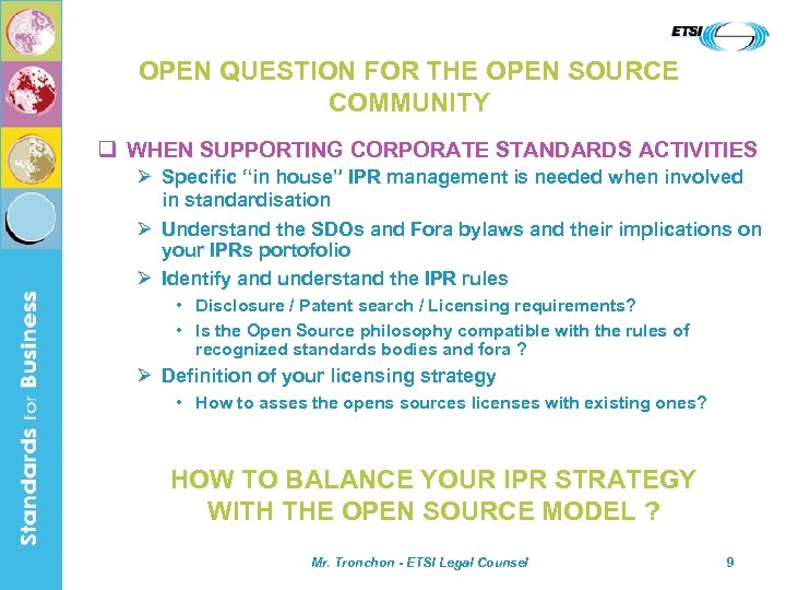 OPEN QUESTION FOR THE OPEN SOURCE COMMUNITY q WHEN SUPPORTING CORPORATE STANDARDS ACTIVITIES Ø