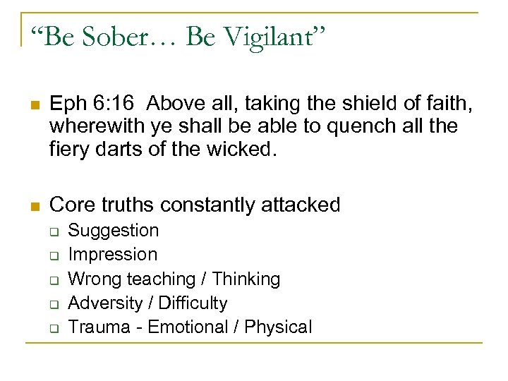 “Be Sober… Be Vigilant” n Eph 6: 16 Above all, taking the shield of
