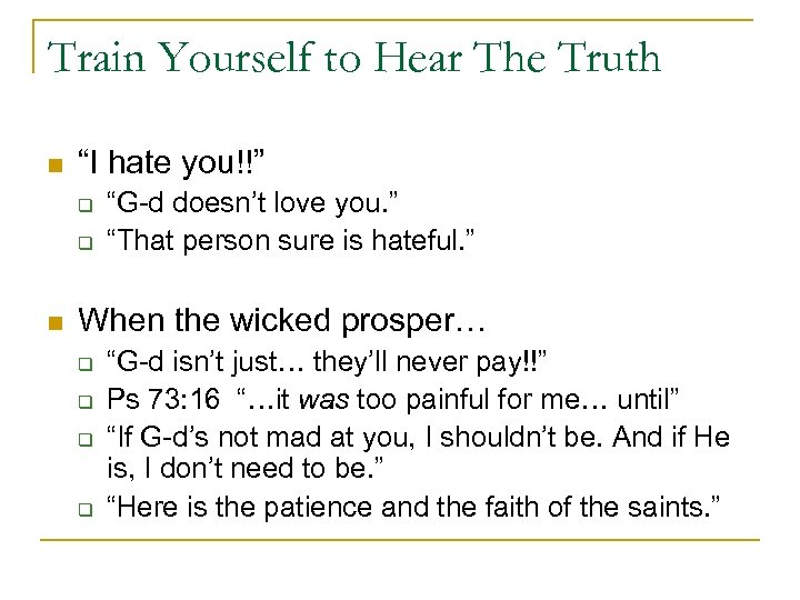 Train Yourself to Hear The Truth n “I hate you!!” q q n “G-d