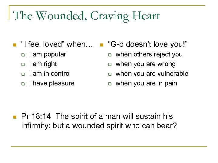 The Wounded, Craving Heart n “I feel loved” when… q q n I am