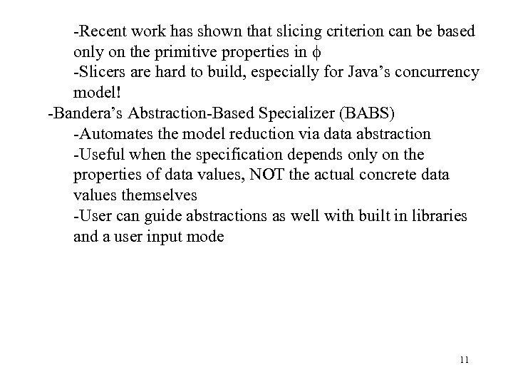 -Recent work has shown that slicing criterion can be based only on the primitive