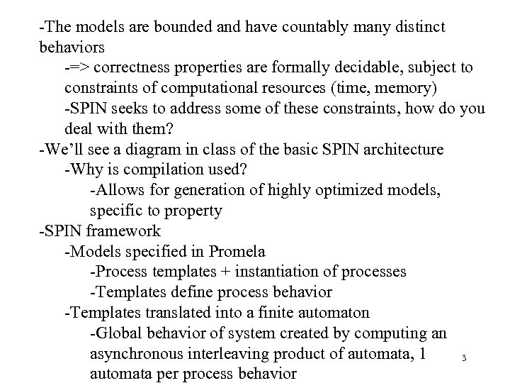 -The models are bounded and have countably many distinct behaviors -=> correctness properties are
