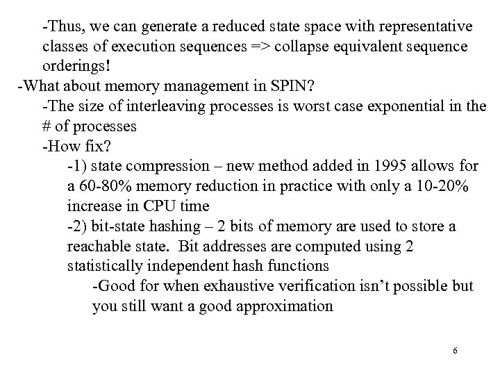 -Thus, we can generate a reduced state space with representative classes of execution sequences