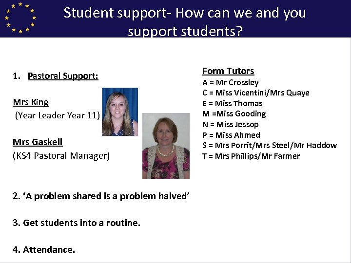 Student support- How can we and you support students? Form Tutors 1. Pastoral Support: