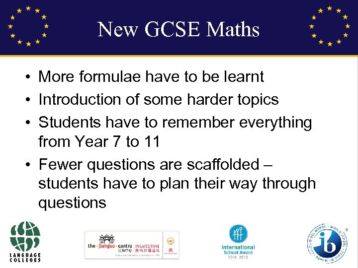 New GCSE Maths • More formulae have to be learnt • Introduction of some