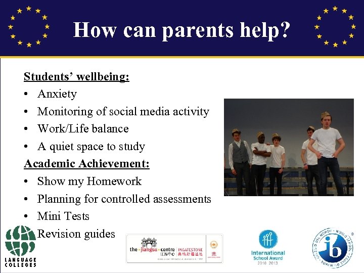 How can parents help? Students’ wellbeing: • Anxiety • Monitoring of social media activity