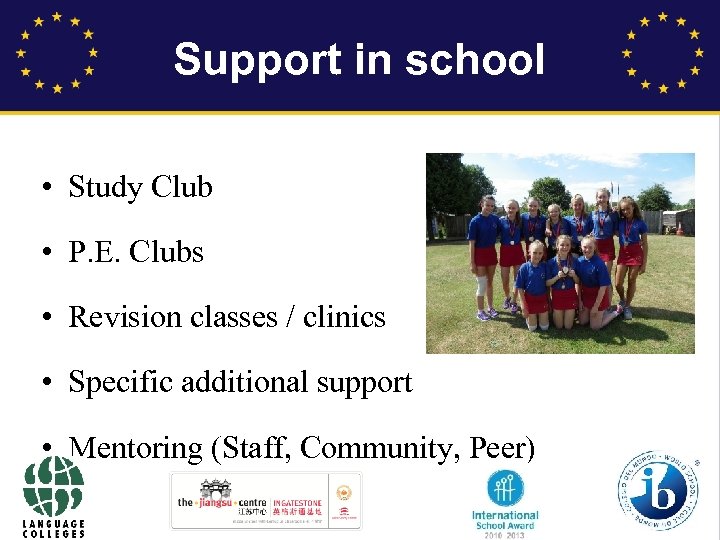 Support in school • Study Club • P. E. Clubs • Revision classes /