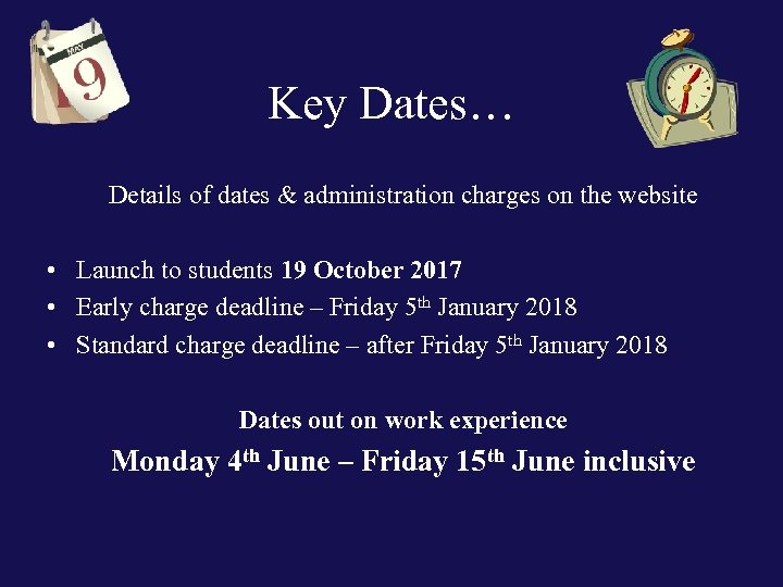 Key Dates… Details of dates & administration charges on the website • Launch to