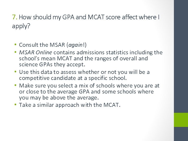 7. How should my GPA and MCAT score affect where I apply? • Consult