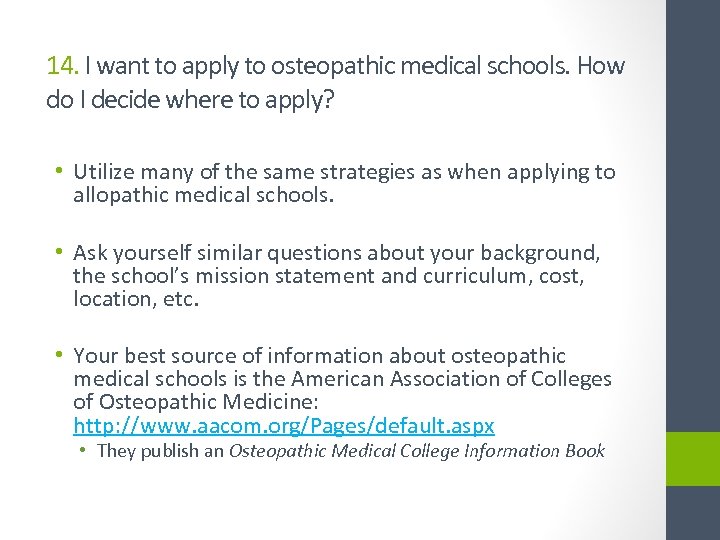 14. I want to apply to osteopathic medical schools. How do I decide where