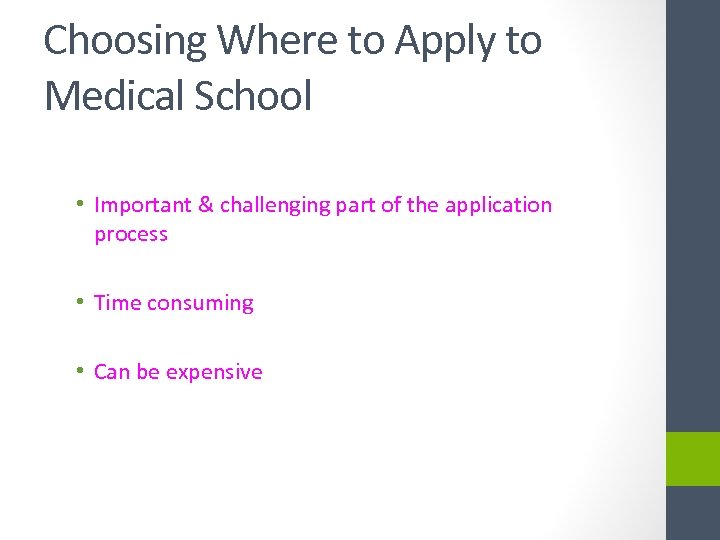 Choosing Where to Apply to Medical School • Important & challenging part of the