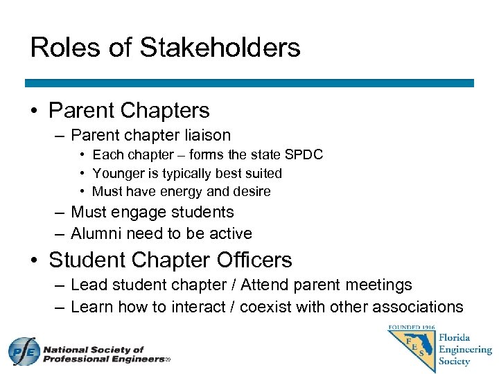 Roles of Stakeholders • Parent Chapters – Parent chapter liaison • Each chapter –