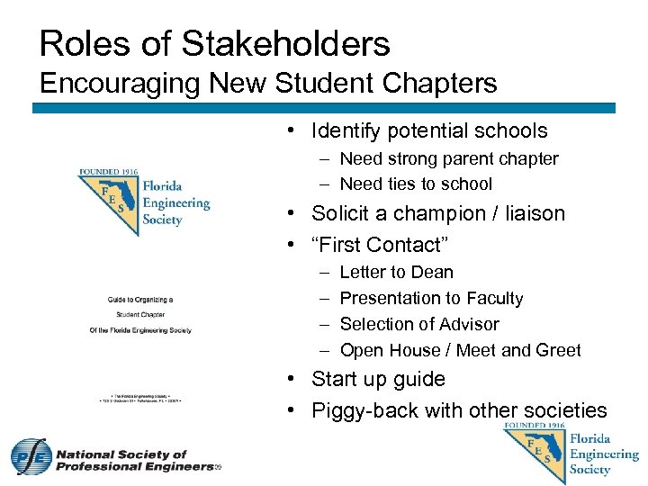 Roles of Stakeholders Encouraging New Student Chapters • Identify potential schools – Need strong