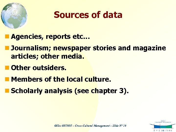 Sources of data n Agencies, reports etc… n Journalism; newspaper stories and magazine articles;