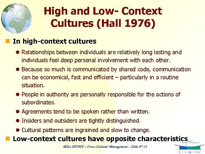 High and Low- Context Cultures (Hall 1976) n In high-context cultures l Relationships between