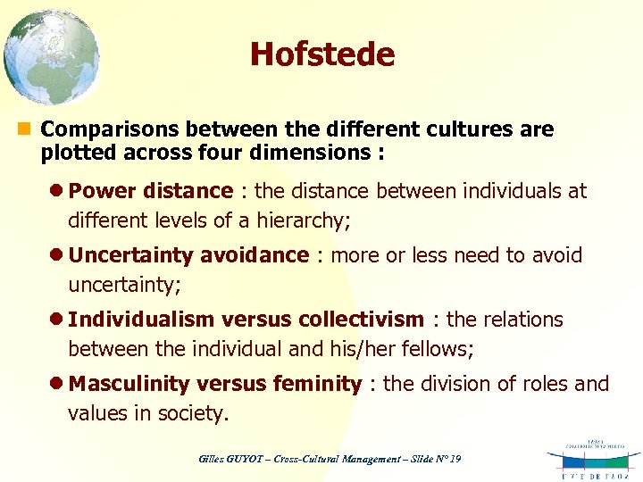 Hofstede n Comparisons between the different cultures are plotted across four dimensions : l