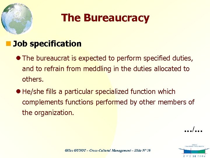 The Bureaucracy n Job specification l The bureaucrat is expected to perform specified duties,