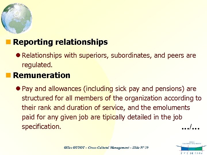 n Reporting relationships l Relationships with superiors, subordinates, and peers are regulated. n Remuneration