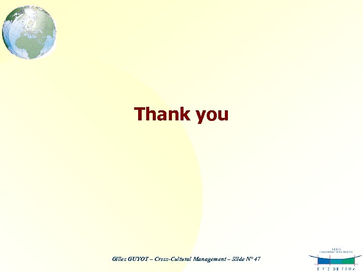 Thank you Gilles GUYOT – Cross-Cultural Management – Slide N° 47 