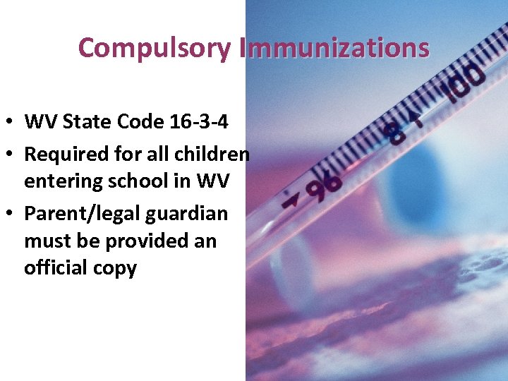 Compulsory Immunizations • WV State Code 16 -3 -4 • Required for all children