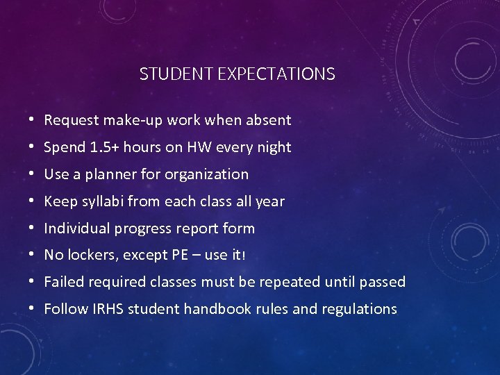 STUDENT EXPECTATIONS • Request make-up work when absent • Spend 1. 5+ hours on