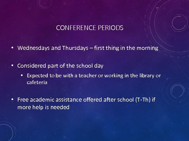 CONFERENCE PERIODS • Wednesdays and Thursdays – first thing in the morning • Considered