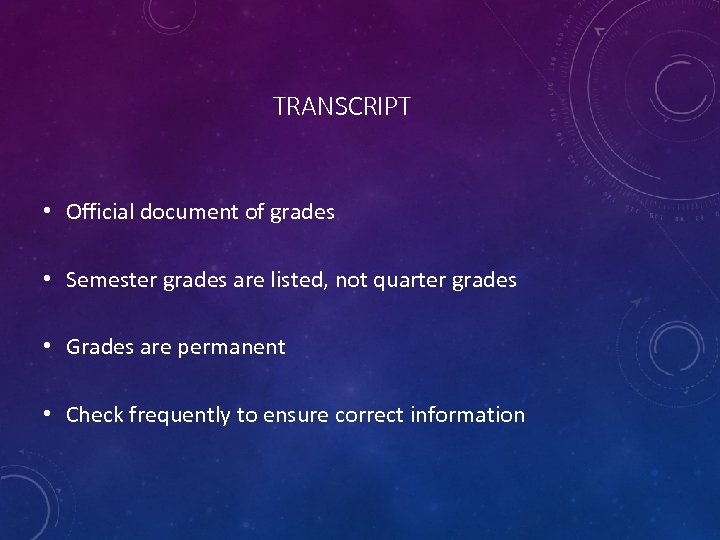 TRANSCRIPT • Official document of grades • Semester grades are listed, not quarter grades