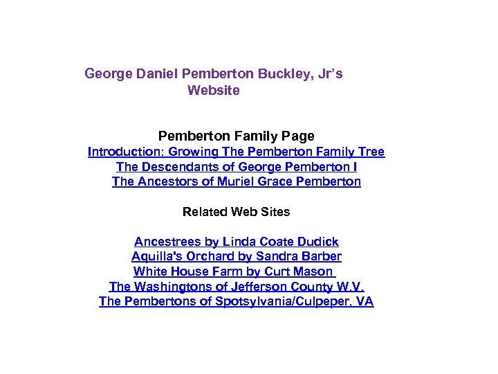 George Daniel Pemberton Buckley, Jr’s Website Pemberton Family Page Introduction: Growing The Pemberton Family
