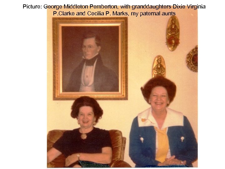 Picture: George Middleton Pemberton, with granddaughters Dixie Virginia P. Clarke and Cecilia P. Marks,