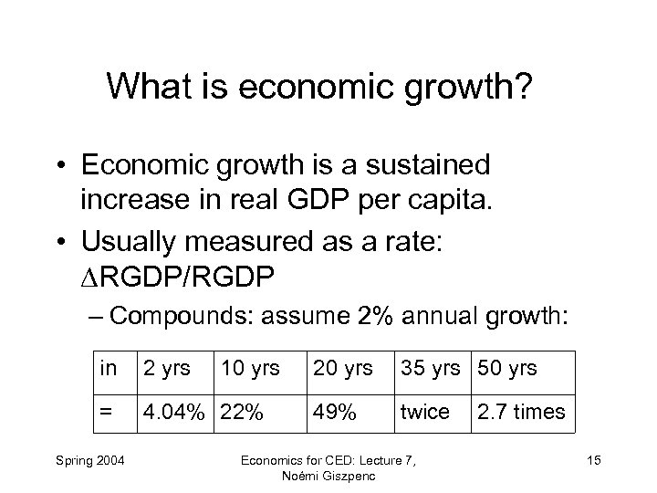 What is economic growth? • Economic growth is a sustained increase in real GDP