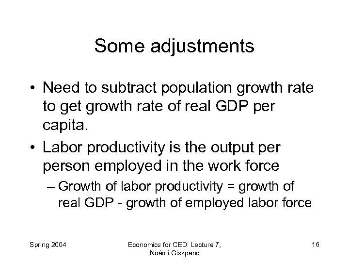 Some adjustments • Need to subtract population growth rate to get growth rate of