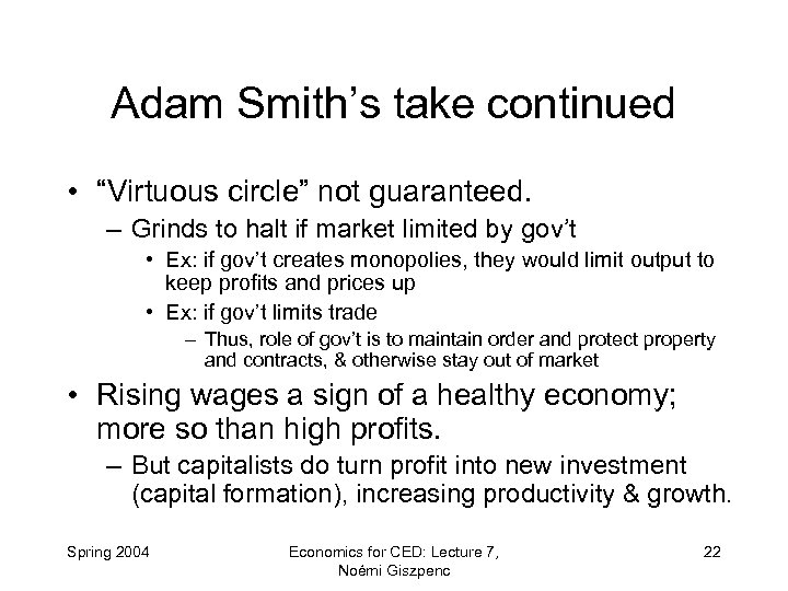 Adam Smith’s take continued • “Virtuous circle” not guaranteed. – Grinds to halt if